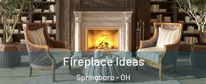  Fireplace Ideas Springboro - OH